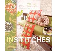 Amy Butler's in Stitches: 25 Simple and Stylish Sewing Projects