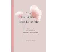 Amy Carmichael: Jesus Loves Me: The story of Amy Carmichael, written for 2- and 3-year-olds