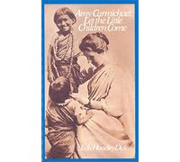Amy Carmichael: Let the Little Children Come