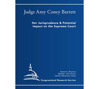 Amy Coney Barrett: Her Jurisprudence & Potential Impact on the Supreme Court (Congressional Research Service)