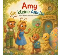 Amy die kleine Ameise: Wenn Mama und Papa arbeiten