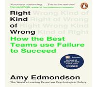 Amy Edmondson Right Kind of Wrong : How the Best Teams Use Failure to Succeed Amy Edmondson Multicolor
