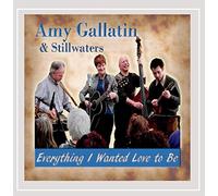 AMY GALLATIN & STILLWATERS - Everything I Wanted Love to Be
