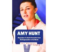 AMY HUNT: Biography of a Sprint Sensation from Nottinghamshire to the World