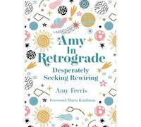Amy in Retrograde: Desperately Seeking Rewiring