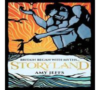 Amy Jeffs Storyland: Britain began with myths... (children's edition) Amy Jeffs Multicolor
