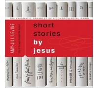 Amy-Jill Levine Short Stories by Jesus: The Enigmatic Parables of a Controversial Amy-Jill Levine Multicolor