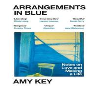 Amy Key Arrangements in Blue : Notes on Love & Making a Life Paperback Book Amy Key Multicolor