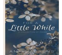 Amy Laurens For A Little While: A collection of poems Paperback Book Amy Laurens Multicolor