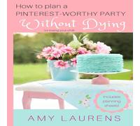 Amy Laurens How To Plan A Pinterest-Worthy Party Without Dying: (Or Losing Amy Laurens Multicolor