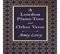 Amy Levy A London Plane-Tree - & Other Verse: With a Biography by Richard Amy Levy Multicolor