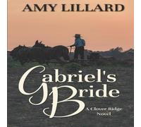 Amy Lillard Gabriel's Bride: A Clover Ridge Novel Paperback Book Amy Lillard Multicolor