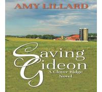 Amy Lillard Saving Gideon: A Clover Ridge Novel Paperback Book Amy Lillard Multicolor