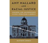 Amy Mallard and Racial Justice: Lynching, Law, and Resistance in Post-World War II America