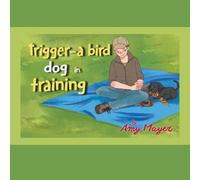 Amy Mayer Trigger-a Bird Dog in Training Book - Paperback Amy Mayer Multicolor