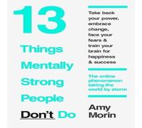 Amy Morin 13 Things Mentally Strong People Don't Do Paperback Book Amy Morin Multicolor