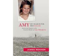 Amy: My Search for Her Killer: Secrets and Suspects in the Unsolved Murder of Amy Mihaljevic