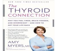 Amy Myers The Thyroid Connection : Why You Feel Tired, Brain-Fogged, and Amy Myers Multicolor