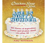 Amy Newmark Chicken Soup for the Soul: Age Is Just a Number Paperback Book Amy Newmark Multicolor
