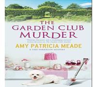 Amy Patricia Meade Garden Club Murder Hardback Book Amy Patricia Meade Multicolor