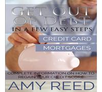 Amy Reed Get Out of Debt: In a Few Easy Steps (Credit Card, Mortgages): Amy Reed Multicolor