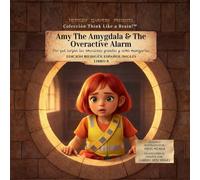 Amy the Amygdala & The Overactive Alarm: Por qué surgen las emociones grandes y cómo manejarlas: 8 (Think Like a Brain!: The Brainy Bunch)