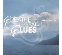 Amy Weintraub - Breathe To Beat The Blues