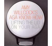 Amy Willcock's Aga Know-How: Lifting the lid on your aga