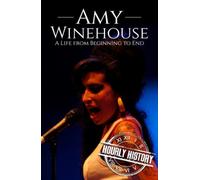 Amy Winehouse: A Life from Beginning to End (Biographies of Musicians)