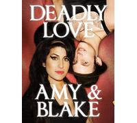 Amy Winehouse - Deadly Love: Amy and Blake
