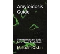 Amyloidosis Guide: The Importance of Early Detection of Amyloidosis