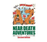 An A to Z of Near-Death Adventures: Second Edition
