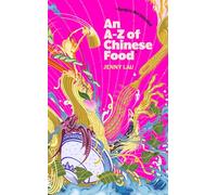 An A-Z of Chinese Food : (Recipes Not Included)