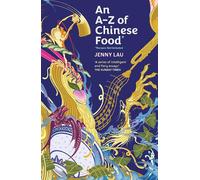 An A-Z of Chinese Food (Recipes Not Included) by Jenny Lau Paperback