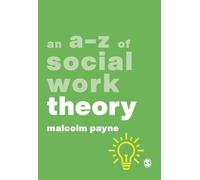 An A-Z of Social Work Theory (A-Zs in Social Work Series)