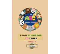 AN ABC ANIMAL JOURNEY: FROM ALLIGATOR TO ZEBRA