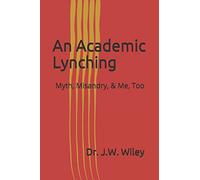An Academic Lynching: Myth, Misandry, & Me, Too