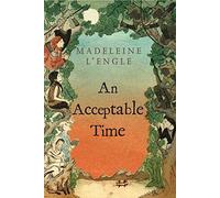 [An Acceptable Time] (By: Madeleine L'Engle) [published: May, 2007]