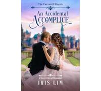 An Accidental Accomplice: A Sweet Royal Romance (The Carvarell Royals)