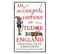 An Accidental History of Tudor England