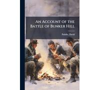 An Account of the Battle of Bunker Hill