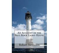 An Account of the Bell Rock Light-House