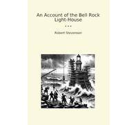 An Account of the Bell Rock Light-House (Classic Books)