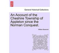 An Account of the Cheshire Township of Appleton Since the Norman Conquest.