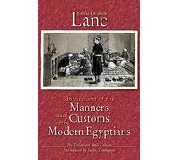 An Account of the Manners and Customs of the Modern Egyptians: The Defnitive 1860 Edition