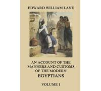 An Account of The Manners and Customs of The Modern Egyptians, Volume 1