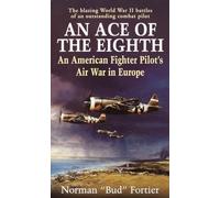 An Ace of the Eighth: An American Fighter Pilot's Air War in Europe