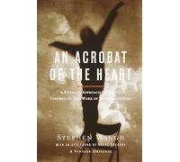 An Acrobat of the Heart: A Physical Approach to Acting Inspired by the Work of Jerzy Grotowski