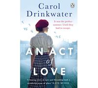 An Act of Love : A sweeping and evocative love story about bravery and courage in our darkest hours
