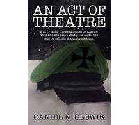 An Act of Theatre: "Will I?" and "Three Minutes to Silence" Two One-Act Plays That Your Audience Will Be Talking About for Months.